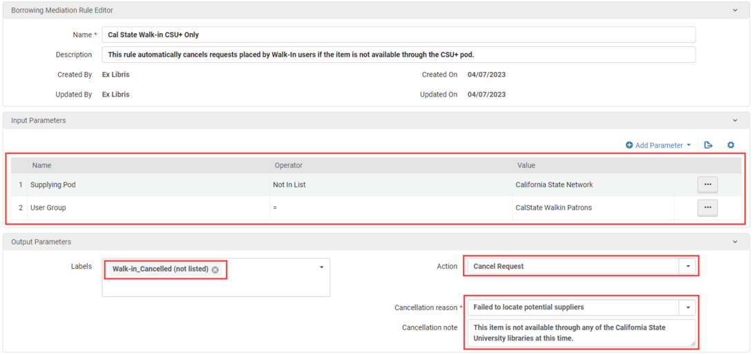 The Borrowing Mediation Rule with the Input Parameters: 1. Supplying Pod, Not In List, California State Network and 2. User Group = CalState Walkin Patrons. The Output label is Walk-in_Cancelled and the Action is "Cancel Request," the Cancellation Reason is "Failed to Locate Potential Suppliers," and the Cancellation Note is "This item is not available through any of the California State University libraries at this time."