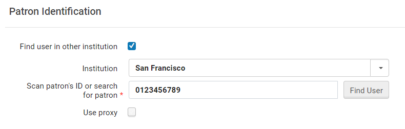 The Patron Identification section with Find User In Other Institution checked and San Francisco selected as the Institution. A patron ID (0123456789) is put in the Scan Patron's ID Or Search For Patron field. 